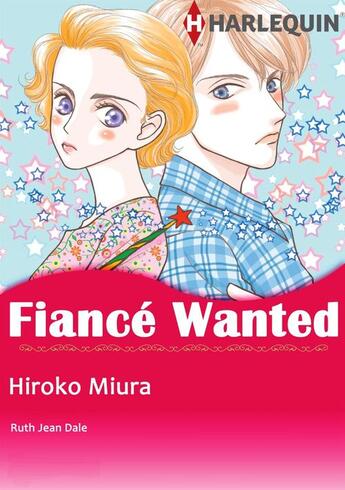 Couverture du livre « Fiance Wanted ! » de Ruth-Jean Dale et Hiroko Miura aux éditions Harlequin K.k./softbank Creative Corp.