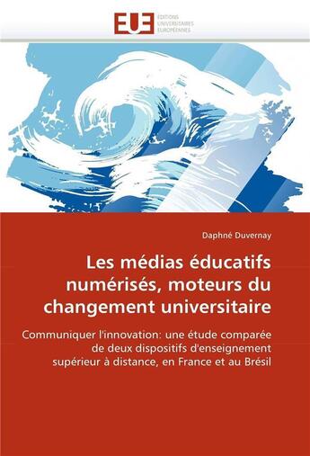 Couverture du livre « Les medias educatifs numerises, moteurs du changement universitaire » de Duvernay Daphne aux éditions Editions Universitaires Europeennes