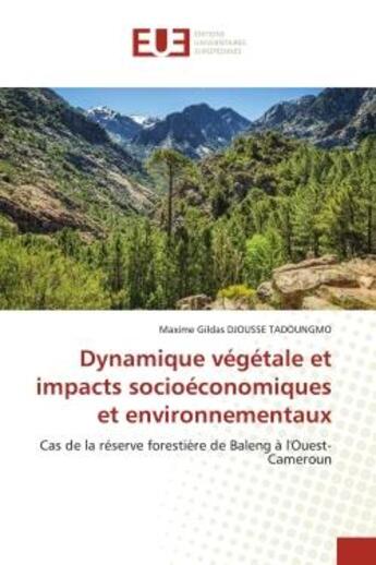 Couverture du livre « Dynamique vegetale et impacts socioeconomiques et environnementaux - cas de la reserve forestiere de » de Djousse Tadoungmo aux éditions Editions Universitaires Europeennes