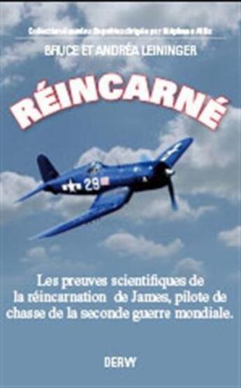 Couverture du livre « Réincarné ; les preuves scientifiques de la réincarnation de James, pilote de chasse de la seconde guerre mondiale » de Bruce Leininger et Andrea Leininger aux éditions Dervy