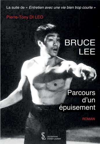 Couverture du livre « Bruce lee - parcours d'un epuisement » de Di Leo Pierre-Tony aux éditions Sydney Laurent