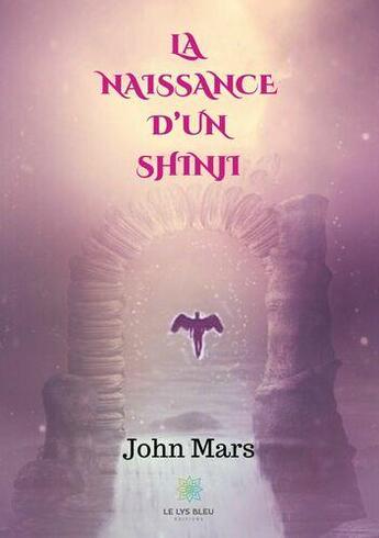 Couverture du livre « La naissance d'un shinji » de Mars John aux éditions Le Lys Bleu