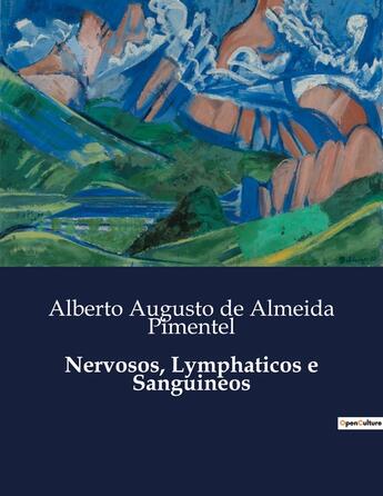 Couverture du livre « Nervosos, Lymphaticos e Sanguineos » de Alberto Augusto De Almeida Pimentel aux éditions Culturea