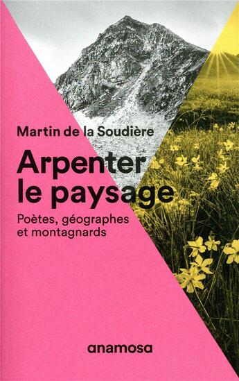 Couverture du livre « Arpenter le paysage ; poètes, géographes et montagnards » de Martin De La Soudiere aux éditions Anamosa