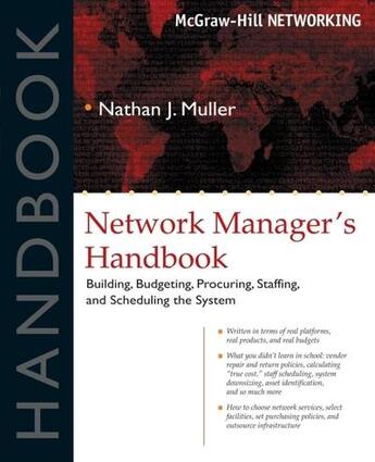 Couverture du livre « Network manager's handbook - building, budgeting, planning, procuring, staffing, and scheduling the » de Muller Nathan J. aux éditions Mcgraw-hill Education