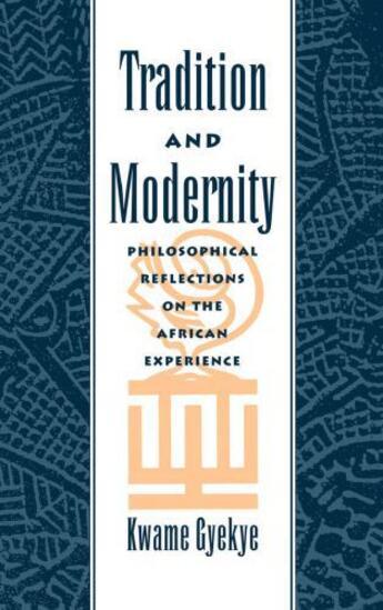 Couverture du livre « Tradition and Modernity: Philosophical Reflections on the African Expe » de Gyekye Kwame aux éditions Oxford University Press Usa