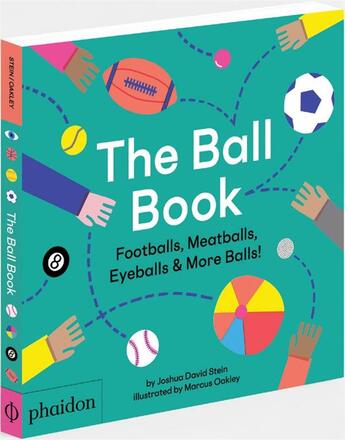 Couverture du livre « The ball book ; footballs, meatballs, eyeballs & more balls! » de Joshua David Stein et Marcus Oakley aux éditions Phaidon Jeunesse