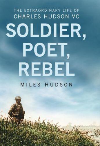 Couverture du livre « Soldier Poet Rebel » de Hudson Miles aux éditions History Press Digital