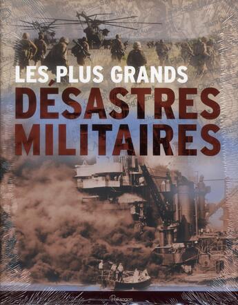 Couverture du livre « Les plus grands désastres militaires » de  aux éditions Parragon