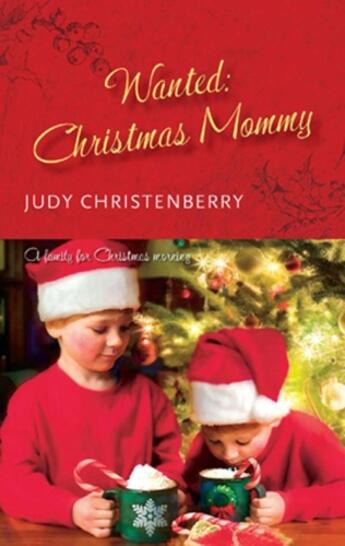 Couverture du livre « Wanted: Christmas Mummy (Mills & Boon M&B) » de Judy Christenberry aux éditions Mills & Boon Series