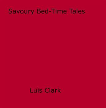 Couverture du livre « Savoury Bed-Time Tales » de Luis Clark aux éditions Epagine