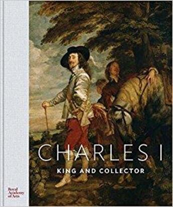 Couverture du livre « Charles I ; king and collector » de  aux éditions Royal Academy