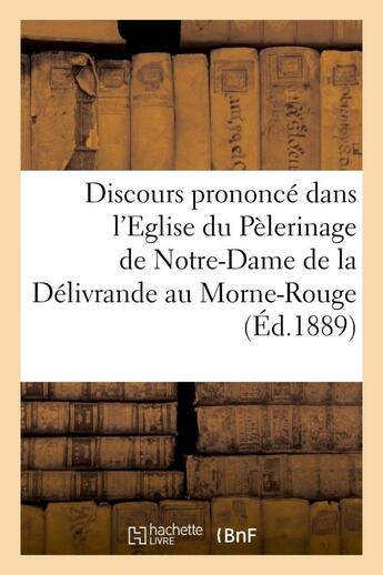 Couverture du livre « Discours prononce dans l'eglise du pelerinage de notre-dame de la delivrande au morne-rouge - (marti » de  aux éditions Hachette Bnf