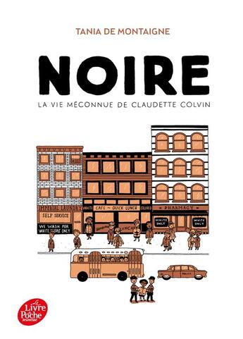 Couverture du livre « Noire : la vie méconnue de Claudette Colvin » de Tania De Montaigne aux éditions Le Livre De Poche Jeunesse