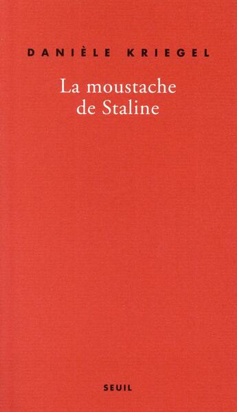 Couverture du livre « La moustache de Staline » de Daniele Kriegel aux éditions Seuil