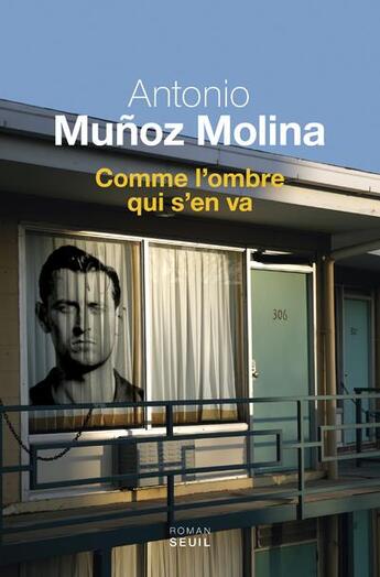 Couverture du livre « Comme l'ombre qui s'en va » de Antonio Munoz-Molina aux éditions Seuil