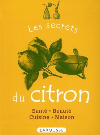 Couverture du livre « Les secrets du citron » de Marie-Noelle Pichard aux éditions Larousse