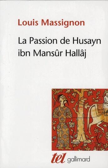 Couverture du livre « La passion de Husayn Ibn Mansûr Hallâj ; coffret Tome 1 à Tome 4 » de Louis Massignon aux éditions Gallimard