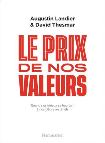 Couverture du livre « Le prix de nos valeurs : quand nos idéaux se heurtent à nos désirs matériels » de Augustin Landier et David Thesmar aux éditions Flammarion