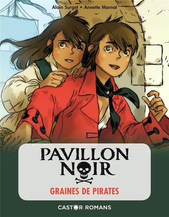 Couverture du livre « Pavillon noi r Tome 1 ; graines de pirates » de Alain Surget et Annette Marnat aux éditions Pere Castor