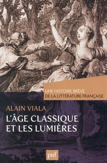 Couverture du livre « L'Âge classique et les Lumières » de Alain Viala aux éditions Puf