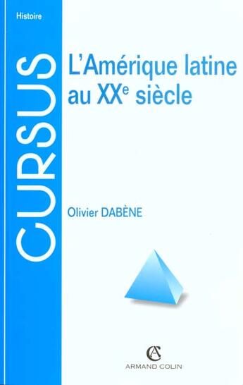 Couverture du livre « Amerique Latine Au Xxe Siecle 3eme Edition » de Olivier Dabene aux éditions Armand Colin