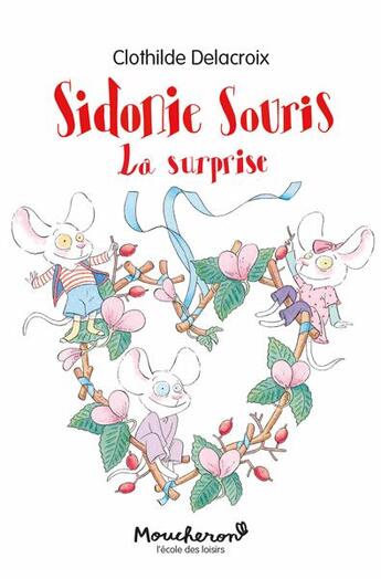 Couverture du livre « Sidonie Souris : la surprise » de Clothilde Delacroix aux éditions Ecole Des Loisirs