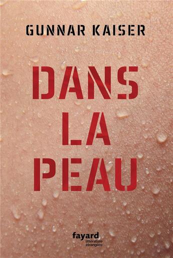 Couverture du livre « Dans la peau » de Gunnar Kaiser aux éditions Fayard