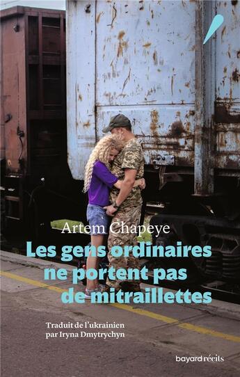 Couverture du livre « Les gens ordinaires ne portent pas une mitraillette » de Artem Chapeye aux éditions Bayard Recits