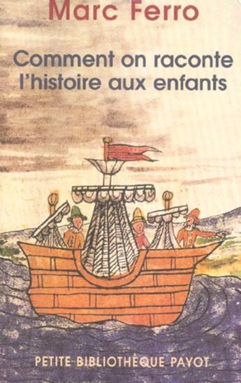 Couverture du livre « Comment on raconte l'histoire aux enfants » de Marc Ferro aux éditions Payot