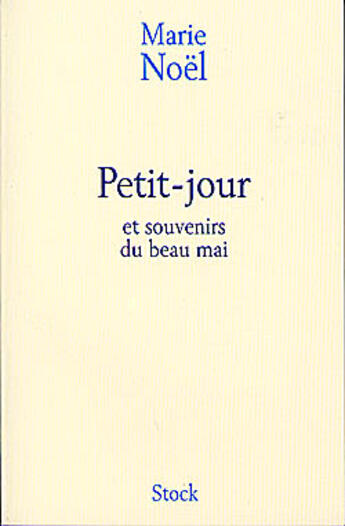 Couverture du livre « Petit-Jour Et Souvenirs Du Beau Mai » de Marie Noel aux éditions Stock