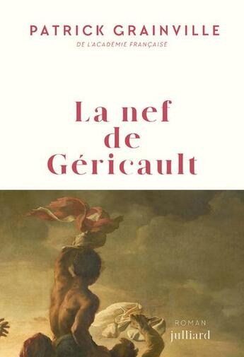 Couverture du livre « La nef de Géricault » de Patrick Grainville aux éditions Julliard