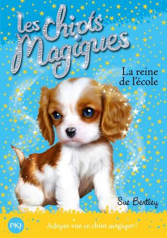 Couverture du livre « Les chiots magiques Tome 9 : la reine de l'école » de Sue Bentley aux éditions Pocket Jeunesse