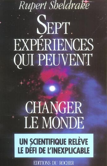 Couverture du livre « Sept experiences qui peuvent changer le monde - petit guide pratique de la science revolutionnaire » de Rupert Sheldrake aux éditions Rocher