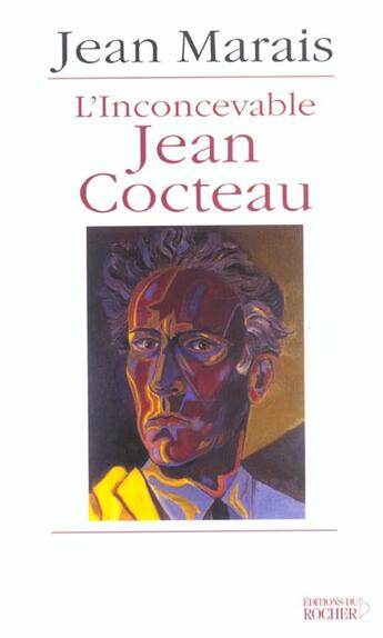 Couverture du livre « L'inconcevable jean cocteau - suivi de marais-cocteau » de Jean Marais aux éditions Rocher