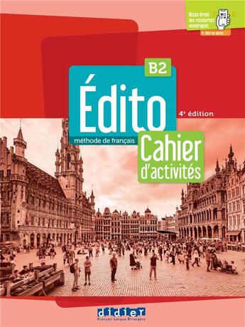 Couverture du livre « Édito : FLE ; B2 ; cahier d'activités (4e édition) » de  aux éditions Didier