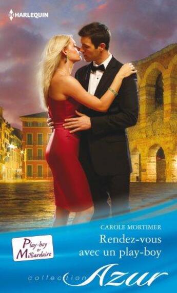 Couverture du livre « Rendez-vous avec un play-boy » de Carole Mortimer aux éditions Harlequin