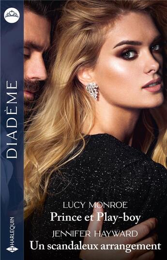 Couverture du livre « Prince et play-boy ; un scandaleux arrangement » de Lucy Monroe et Jennifer Hayward aux éditions Harlequin