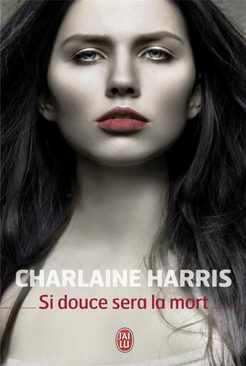 Couverture du livre « Si douce sera la mort » de Charlaine Harris aux éditions J'ai Lu