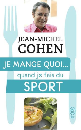 Couverture du livre « Je mange quoi... quand je fais du sport » de Jean-Michel Cohen aux éditions J'ai Lu