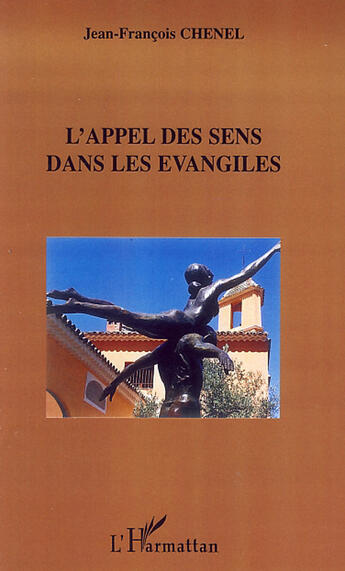 Couverture du livre « L'appel des sens dans les évangiles » de Jean-Francois Chenel aux éditions L'harmattan