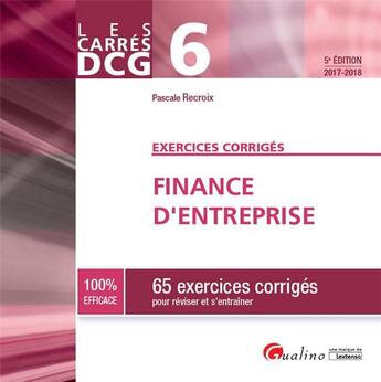 Couverture du livre « Finance d'entreprise ; 65 exercices corrigés (édition 2017/2018) » de Pascale Recroix aux éditions Gualino