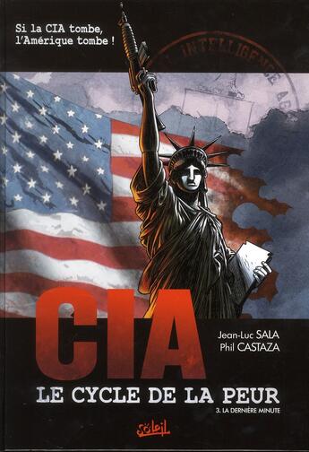 Couverture du livre « CIA, le cycle de la peur Tome 3 ; la dernière minute » de Philippe Castaza et Nino et Jean-Luc Sala aux éditions Soleil