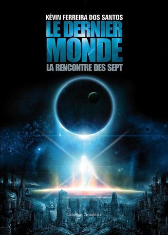 Couverture du livre « Le Dernier Monde : La Rencontre Des Sept » de Ferreira Dos Santos aux éditions Amalthee