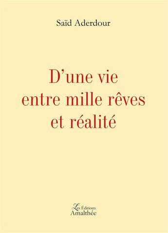 Couverture du livre « D'une vie entre mille rêves et réalité » de Said Aderdour aux éditions Amalthee