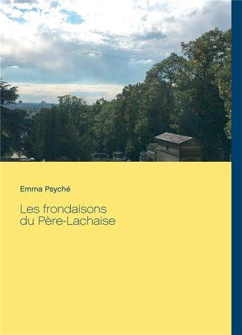 Couverture du livre « Les frondaisons du pere-lachaise » de Psyche Emma aux éditions Books On Demand