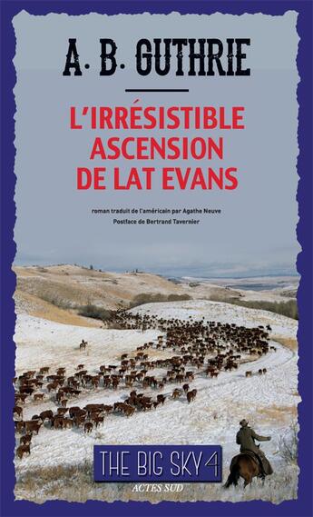 Couverture du livre « The big sky Tome 4 ; l'irrésistible ascension de Lat Evans » de Alfred Bertram Guthrie aux éditions Actes Sud