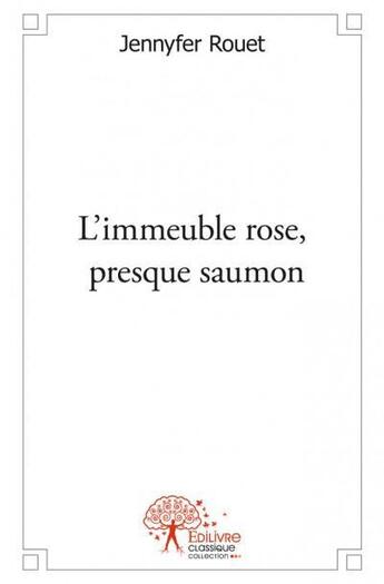 Couverture du livre « L'immeuble rose, presque saumon » de Jennyfer Rouet aux éditions Edilivre