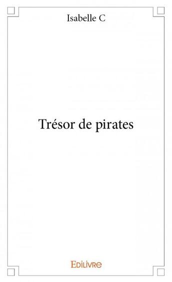 Couverture du livre « Trésor de pirates » de Isabelle C. aux éditions Edilivre