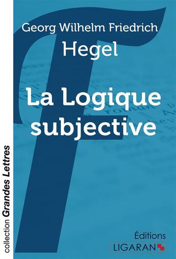 Couverture du livre « La logique subjective » de Georg Wilhelm Friedrich Hegel aux éditions Ligaran